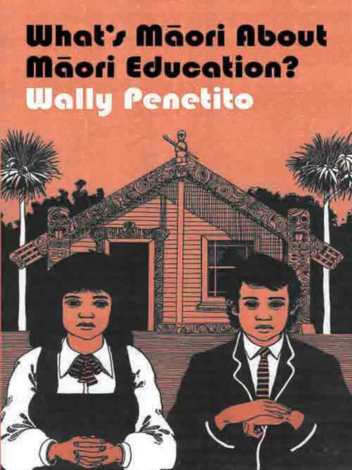 Title details for What's Maori About Maori Education? by Wally Penetito - Available